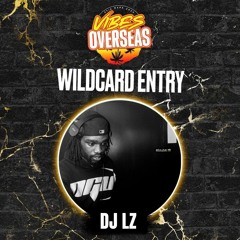 #VIBESOVERSEAS - DJ LZ Wildcard Mix