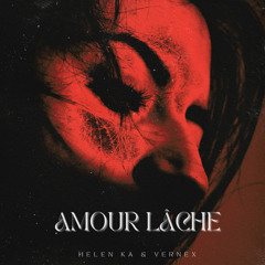 Helen Ka ft Vernex - Amour lâche