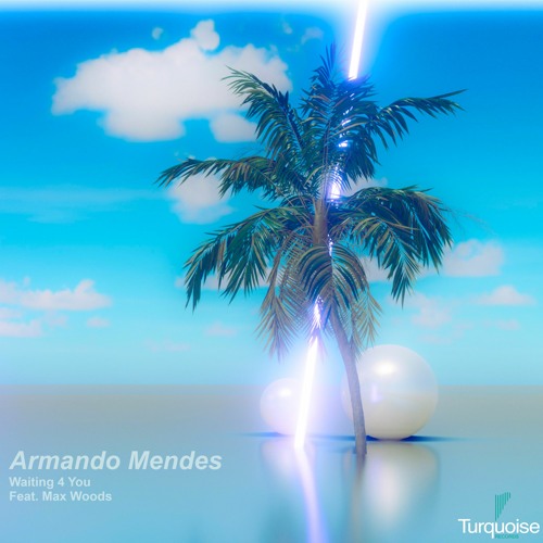 Armando Mendes - Waiting 4 You (Feat. Max Woods)
