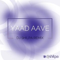 Yaad Aave - DJ Shilpa Remix