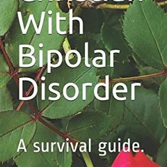 [Get] KINDLE 📙 Christian With Bipolar Disorder: A survival guide. (Faith during ment