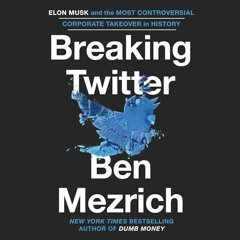 +#Breaking Twitter: Elon Musk and the Most Controversial Corporate Takeover in History BY: Ben