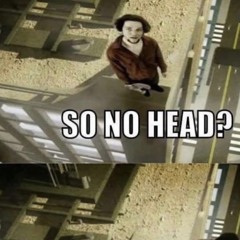 no head?