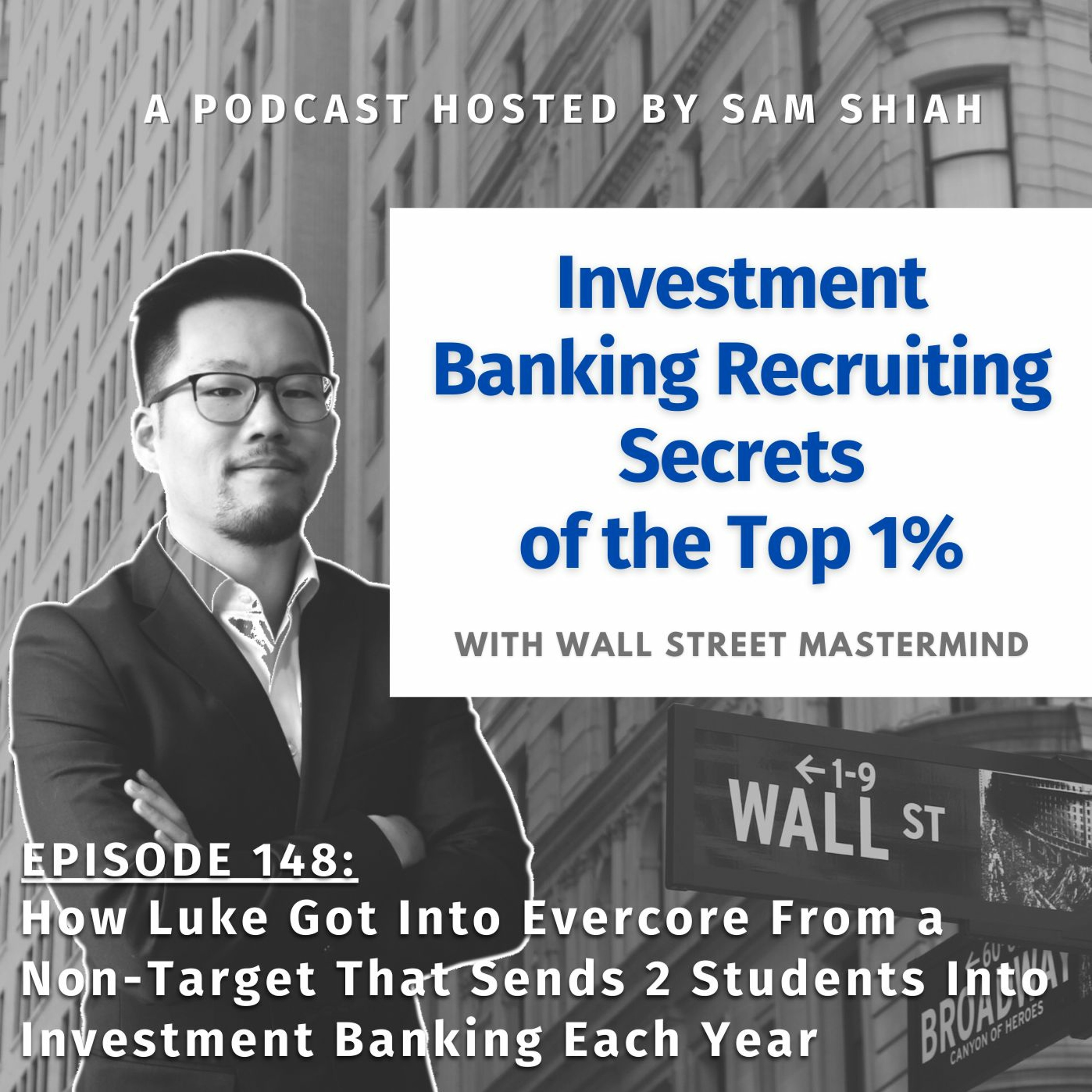 cover of episode Episode 148: How Luke Got Into Evercore From a Non-Target That Sends 2 Students Into IB Each Year