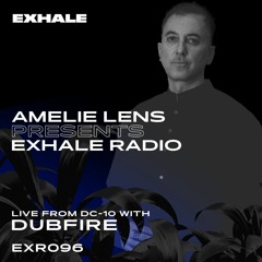 Amelie Lens Presents EXHALE Radio 096 w/ DUBFIRE from DC-10