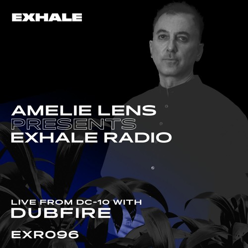 Amelie Lens Presents EXHALE Radio 096 w/ DUBFIRE from DC-10