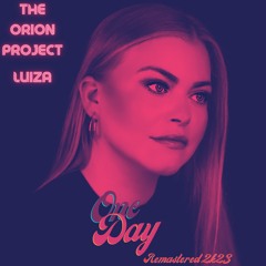 LUIZA, The Orion Project - One Day (Remaster 2k23)