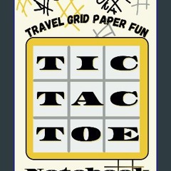 PDF/READ 📖 TIC TAC TOE NOTEBOOK – Travel Grid Paper Fun: Paper Activity Game Book for Family Enter