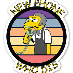 New Phone Who Dis