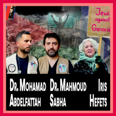 Dr. Mohamad Abdelfattah, Dr. Mahmoud Sabha in Rafah + Iris Hefets talks German Censorship