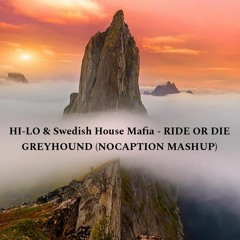 HI-LO & Swedish House Mafia - RIDE OR DIE GREYHOUND (NoCaption Mashup)