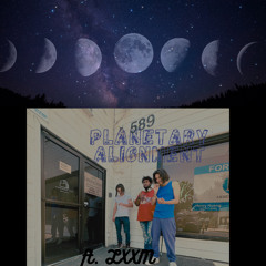 Planetary Aligment ft LXXM. LONG LIVE LIAM