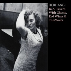 Herhangi - In A  Tavern With Ghosts, Red Wines & Tom Waits