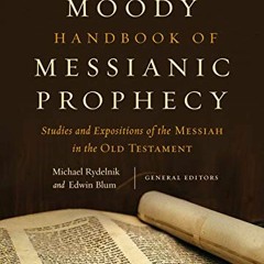 Read [KINDLE PDF EBOOK EPUB] The Moody Handbook of Messianic Prophecy: Studies and Ex