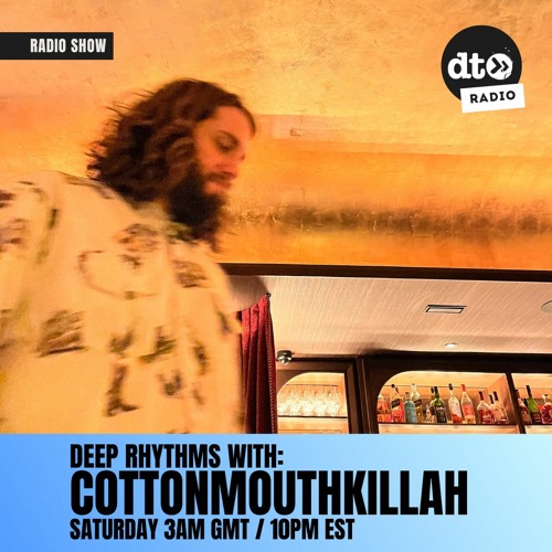 Deep Rhythms #022 with Cottonmouthkillah