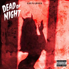 EASTLAROCA x DEAD OF NIGHT (PROD. KENNYPROSPER)