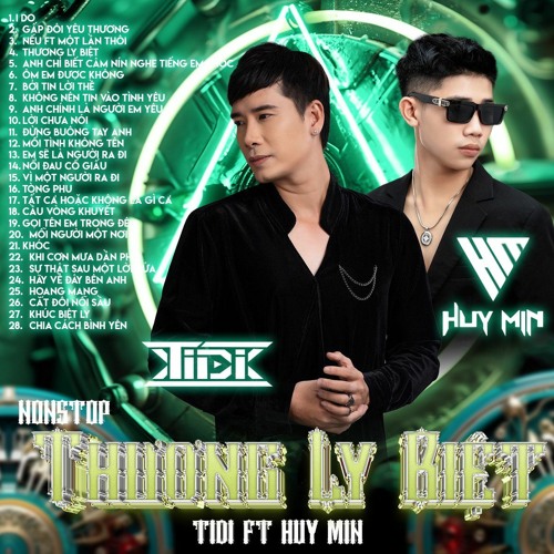 MIXTAPE - VIET MIX - THƯƠNG LY BIỆT - TIDI FT HUY MIN FXX