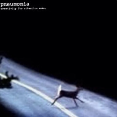 pneumonia- creativity for attention sake