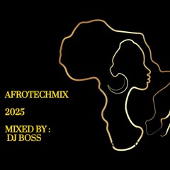 AFROTECHMIX 2025 MIXED BY DJ BOSS