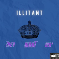 They Want MO' (Prod. Illitant)