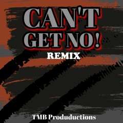 Can't Get No! - TMB Remix
