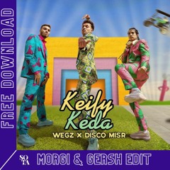 [FREE DL]: WEGZ X DISCO MISR - Keify Keda (Morgi & Gersh Edit)