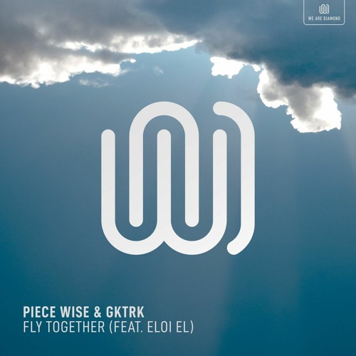 Piece Wise & Gktrk Ft. Eloi El - Fly Together