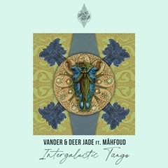 Vander & Deer Jade Ft Mâhfoud - Intergalactic Tango