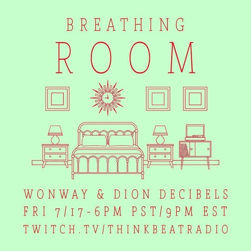 BREATHING ROOM -LIVE with Wonway & Dion Decibels 7/17/2020