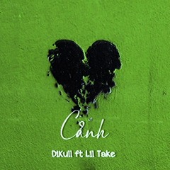 DiKull - Cảnh - ft LilTake