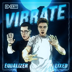 Equalizer & Lixed - Vibrate