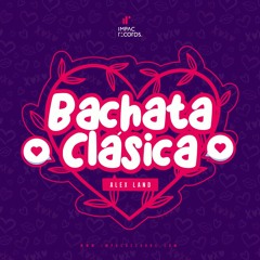 Bachata Clásica Mix by Alex Land IR
