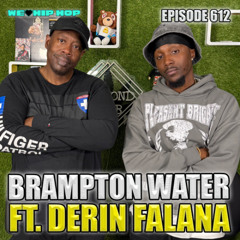 Episode 612 | Brampton Water ft. Derin Falana