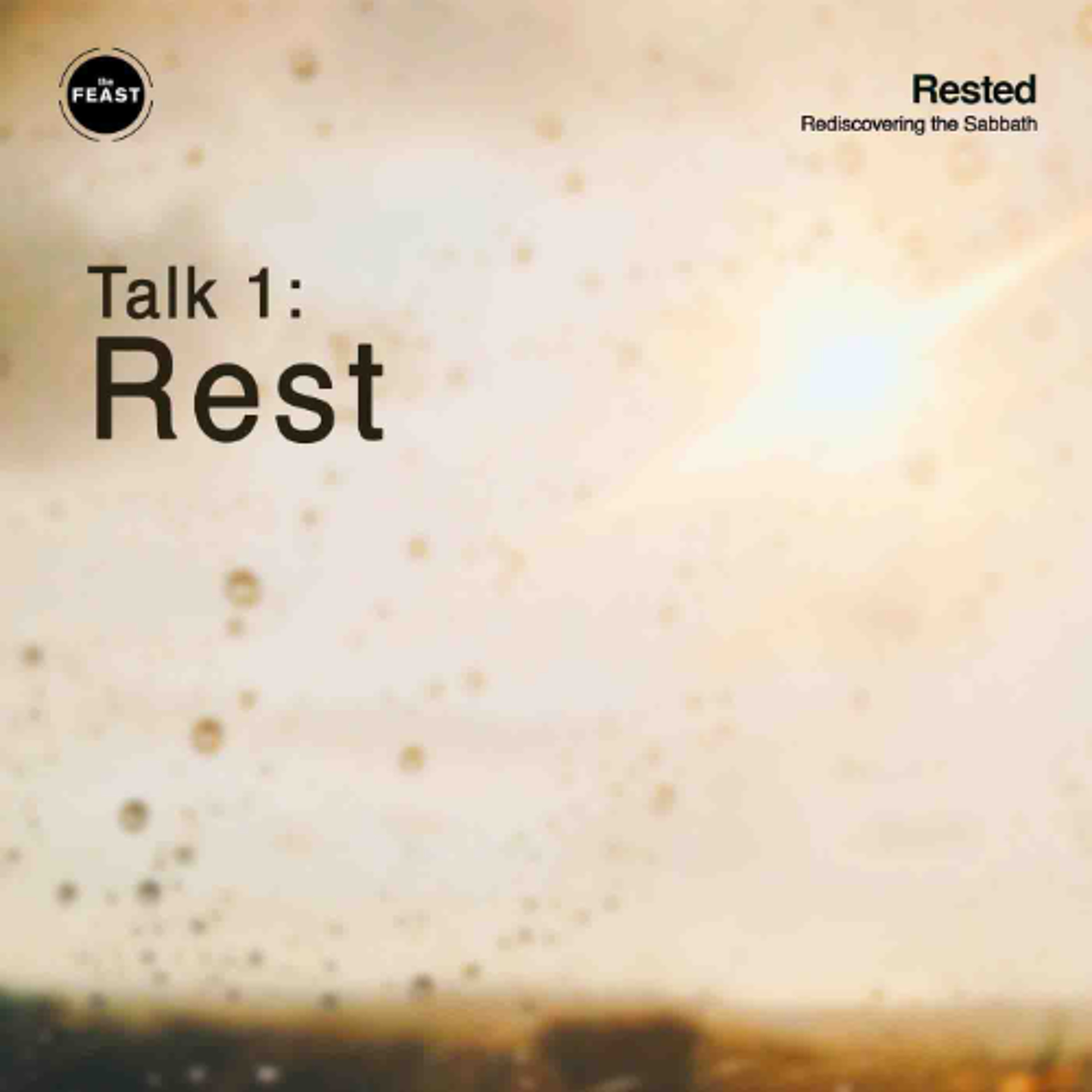 Feast Series: Rested | Talk 1: Rest