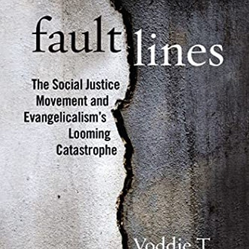 [Read] KINDLE 💙 Fault Lines: The Social Justice Movement and Evangelicalism's Loomin