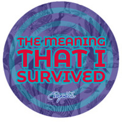 THE MEANING THAT I SURVIVED   ｜    わたしが生き延びた意味