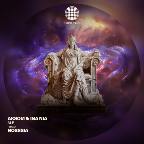 AKSOM & INA NIA - Ale (Nosssia Remix) [Clubsonica Records]