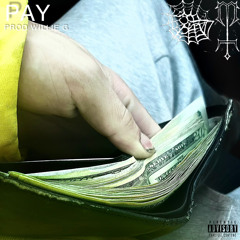 PAY (prod. Willie G)