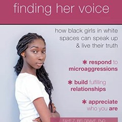 [VIEW] PDF 📚 Finding Her Voice: How Black Girls in White Spaces Can Speak Up and Liv