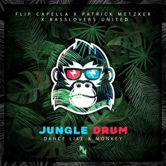 Flip Capella X Patrick Metzker X Basslovers United - Jungle Drum (Dance Like A Monkey)