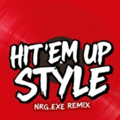 HIT 'EM UP STYLE (NRG.EXE TECHNO REMIX)