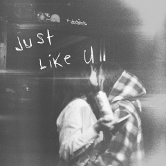 Just Like U