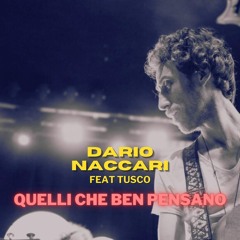 Quelli Che Benpensano -  Dario Naccari feat. Tusco