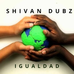 E1 - SHIVAN DUBZ - IGUALDAD  -  DUBPLATE - B - MIX 1