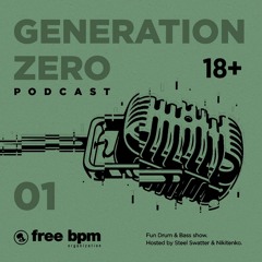 Generation Zero - Episode #01 (Mixed & Hosted by Steel Swatter)