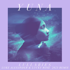 Yuna, Adventure Club - Lullabies (Luke Alexander & Lucky Rose 2023 Remix)