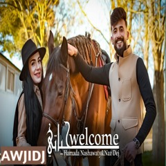 ويلكم حياتي ريمكس🔥 - حمادة نشواتي / ناز ديج /welcome hayati Awji Remix