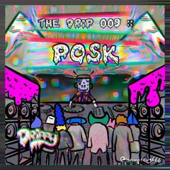 The Drip 009 :: POSK