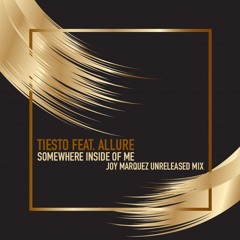 Tiesto Feat Allure - Somewhere Inside Of Me  (Joy Marquez Unreleased Mix)