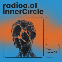 Inner Circle Radio Vol.1: I'm not a DJ